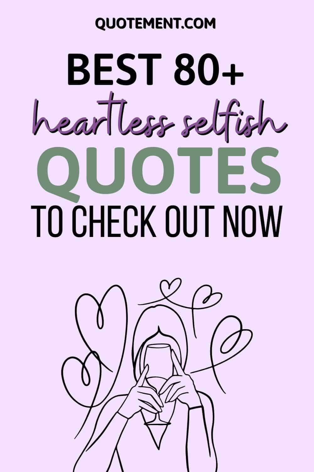 80+ Best Heartless Selfish Quotes You Simply Must See