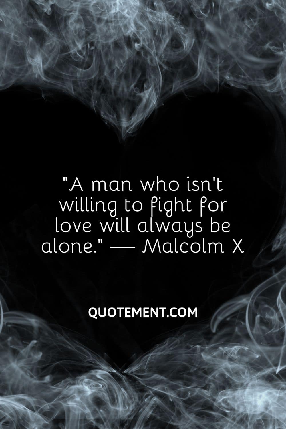 A man who isn’t willing to fight for love will always be alone