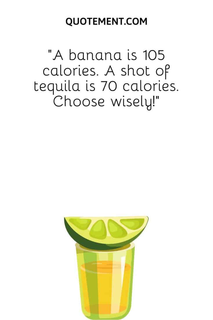 100 Tequila Quotes That Are Absolutely Worth A Shot!