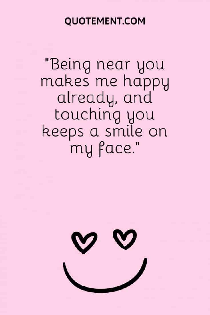 150 Sweet You Make Me Smile Quotes To Spread Joy & Love