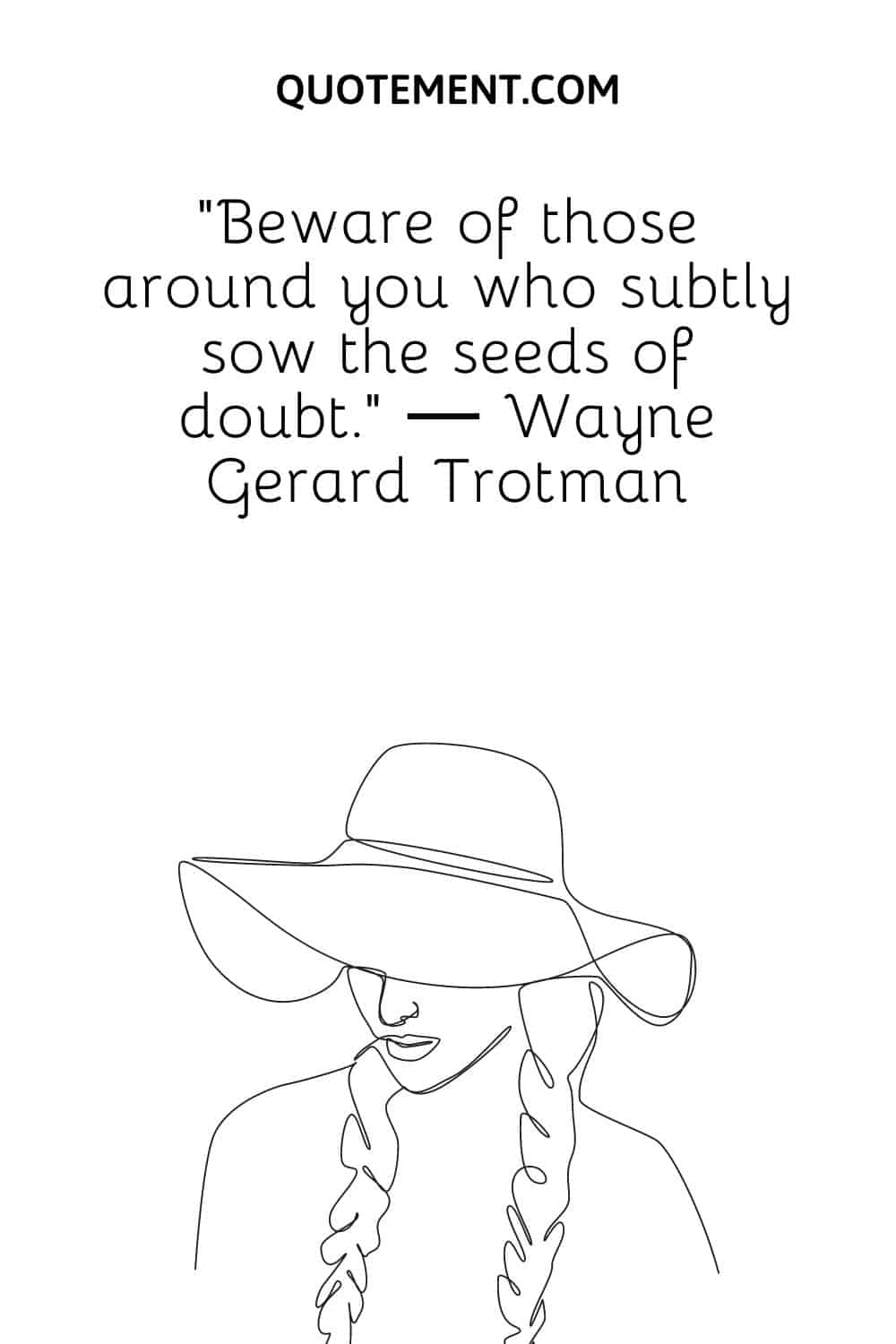 Beware of those around you who subtly sow the seeds of doubt