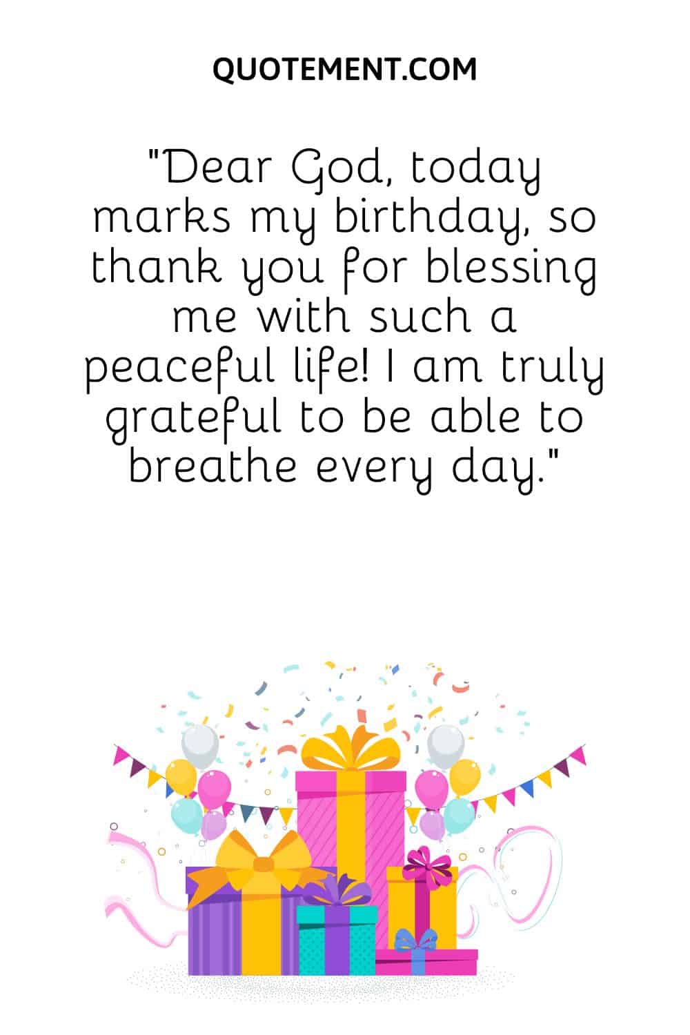 Dear God, today marks my birthday, so thank you for blessing me with such a peaceful life!