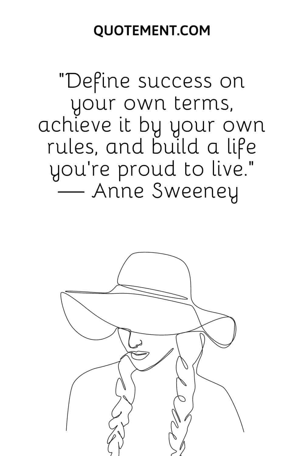 Define success on your own terms, achieve it by your own rules, and build a life you’re proud to live