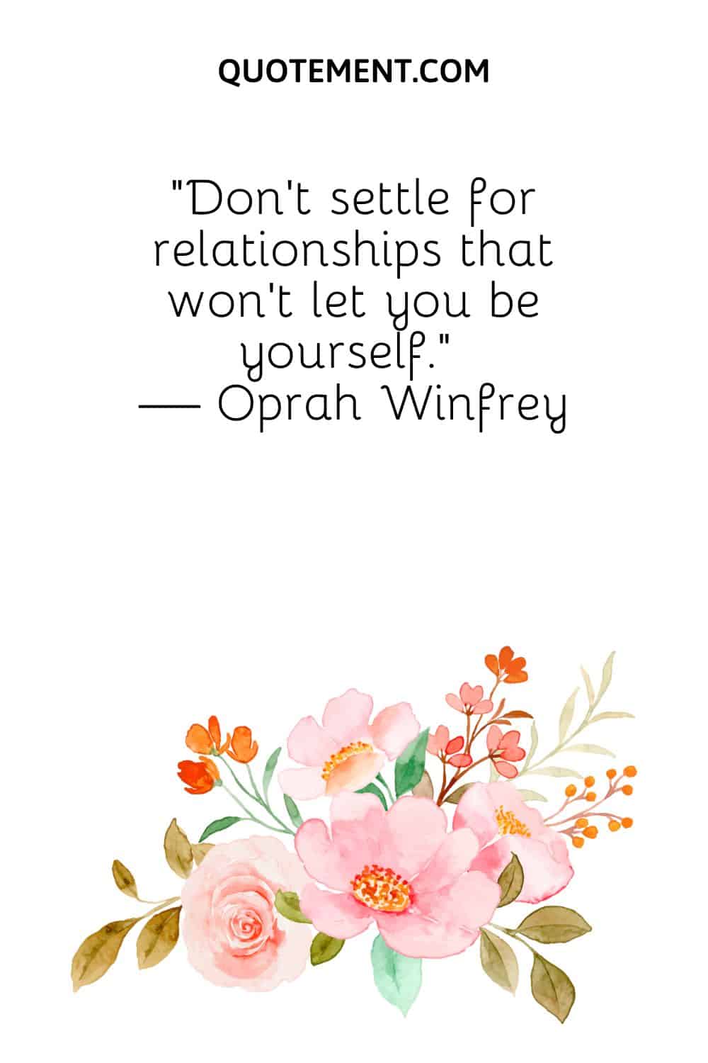 Don’t settle for relationships that won’t let you be yourself
