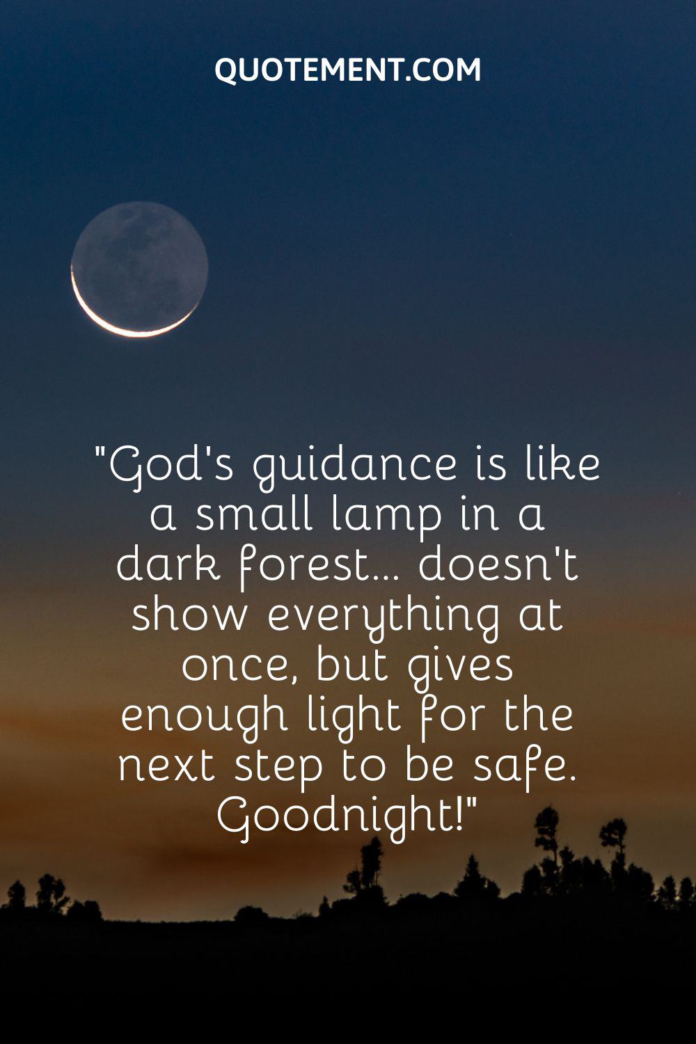 God’s guidance is like a small lamp in a dark forest doesn’t show everything at once