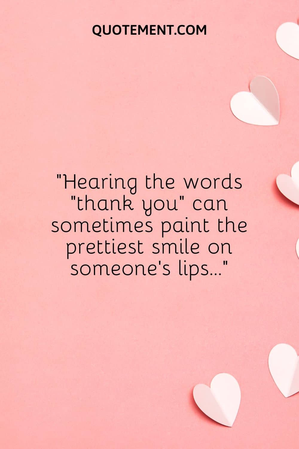 Hearing the words “thank you” can sometimes paint the prettiest smile on someone’s lips