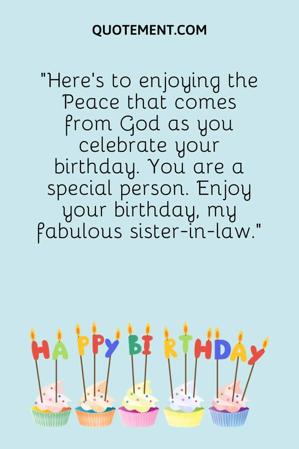 Here’s to enjoying the Peace that comes from God as you celebrate your birthday