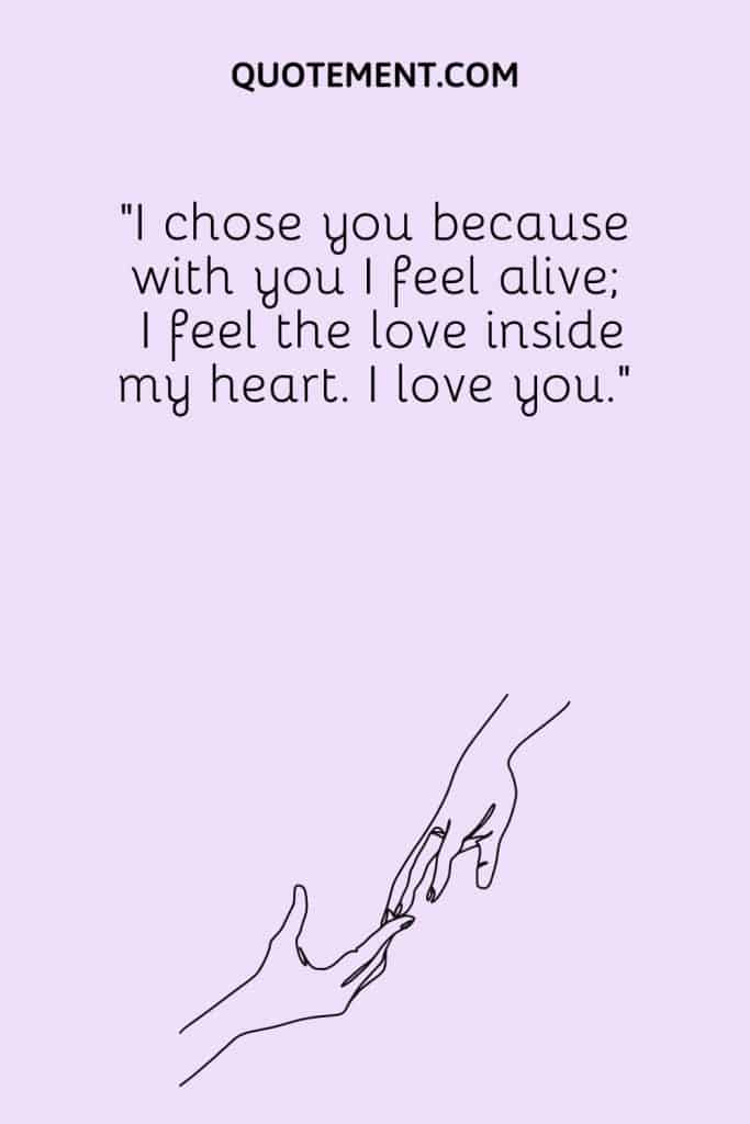 100 Heart Warming I Choose You Quotes For Your Special One