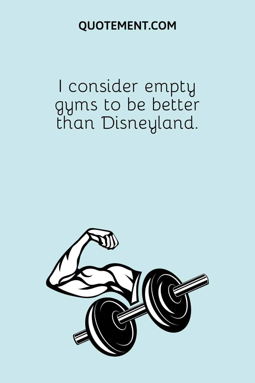 I consider empty gyms to be better than Disneyland.