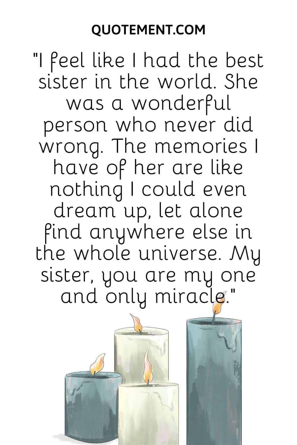 “I feel like I had the best sister in the world. She was a wonderful person who never did wrong.