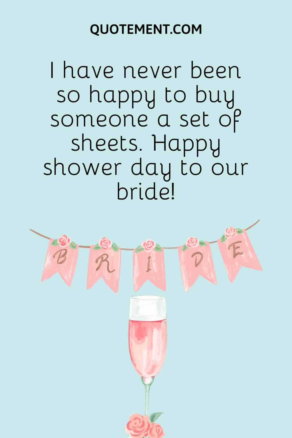 I have never been so happy to buy someone a set of sheets. Happy shower day to our bride!