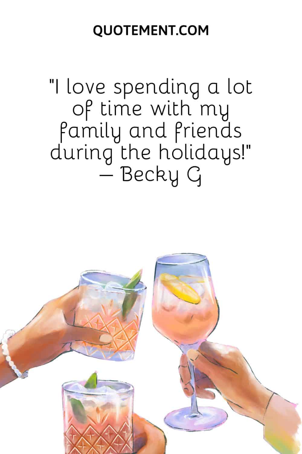 “I love spending a lot of time with my family and friends during the holidays!” – Becky G
