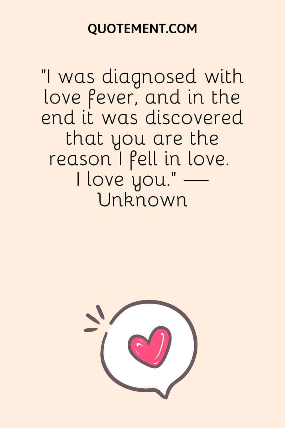 I was diagnosed with love fever, and in the end it was discovered that you are the reason I fell in love