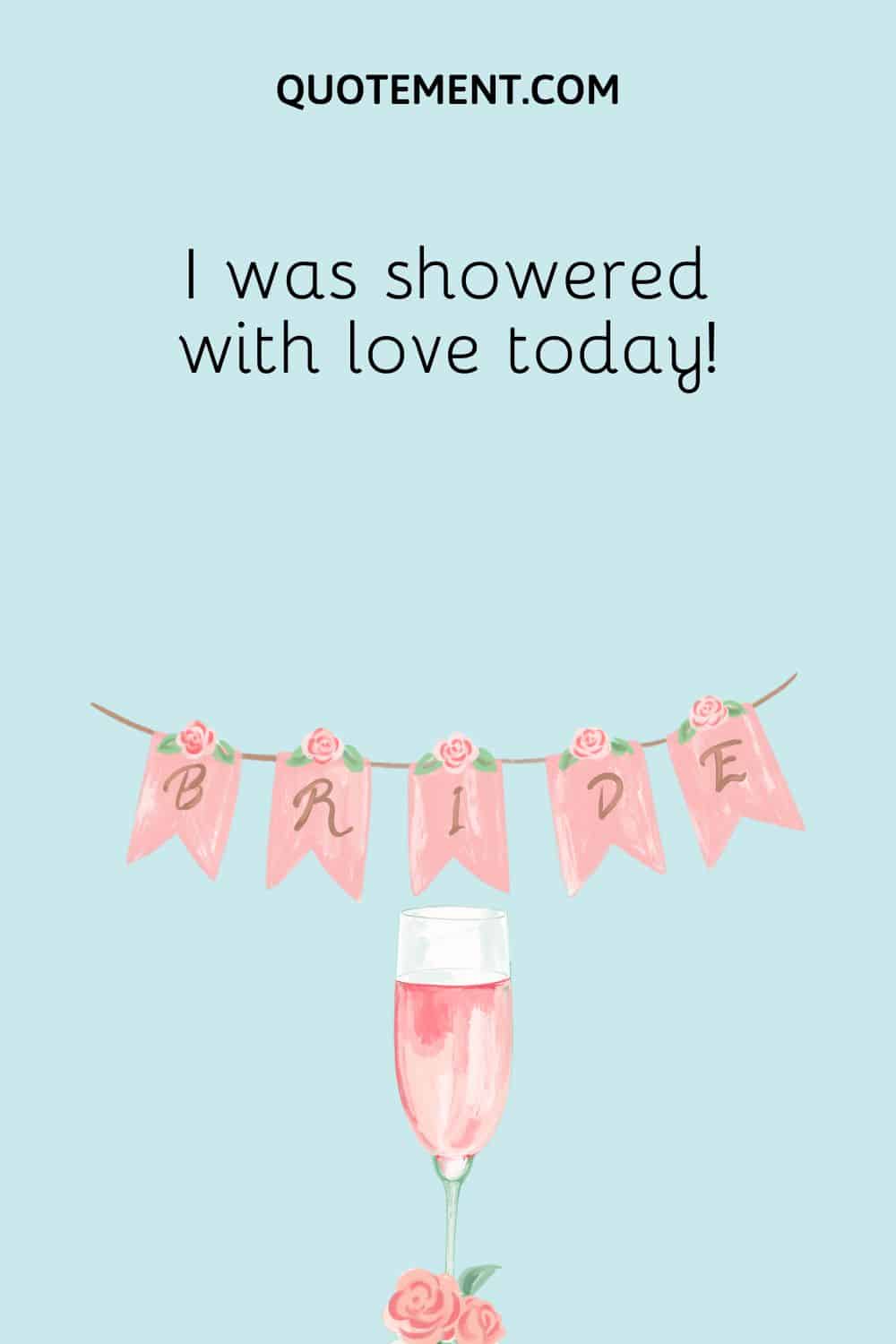I was showered with love today!