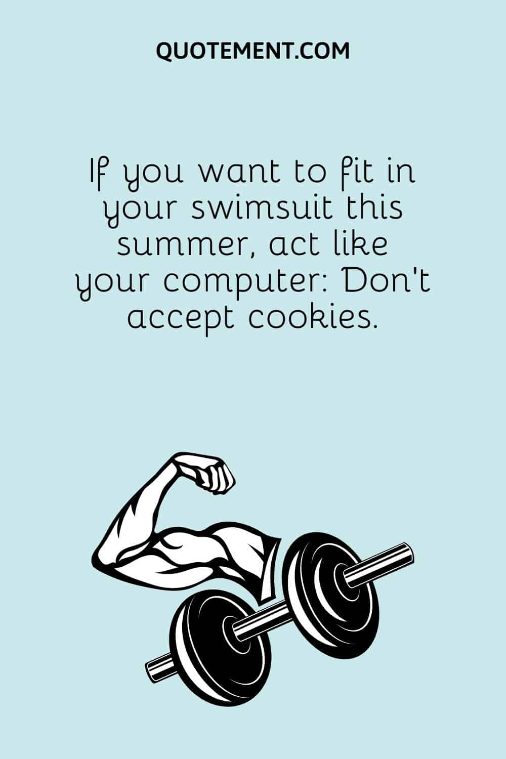 If you want to fit in your swimsuit this summer, act like your computer Don’t accept cookies.