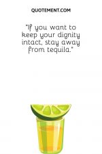 100 Tequila Quotes That Are Absolutely Worth A Shot!