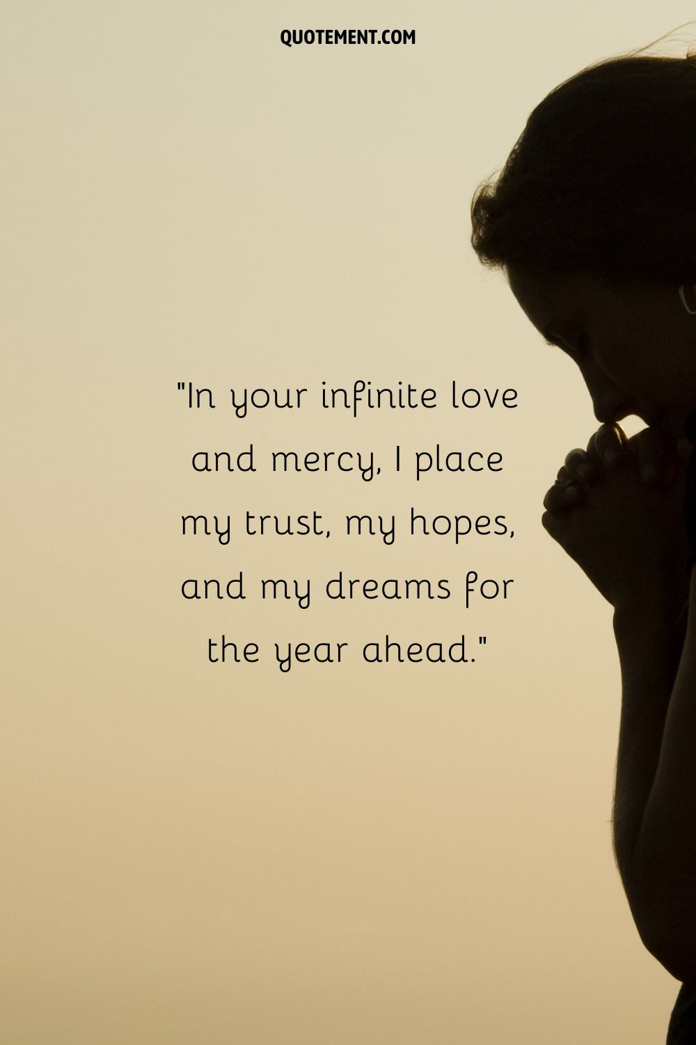 In your infinite love and mercy, I place my trust, my hopes, and my dreams for the year ahead