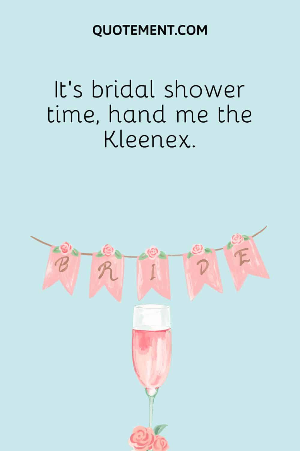It’s bridal shower time, hand me the Kleenex.