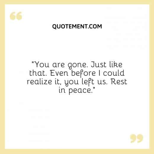 220 Best Gone Too Soon Rest In Peace Quotes For Loved Ones