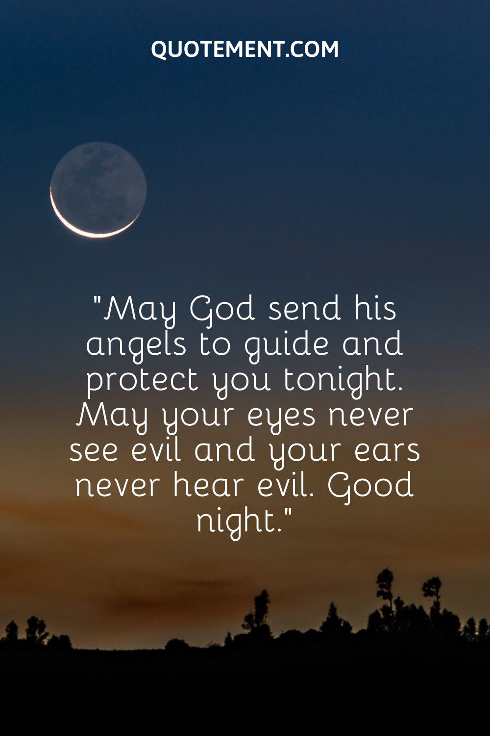May God send his angels to guide and protect you tonight
