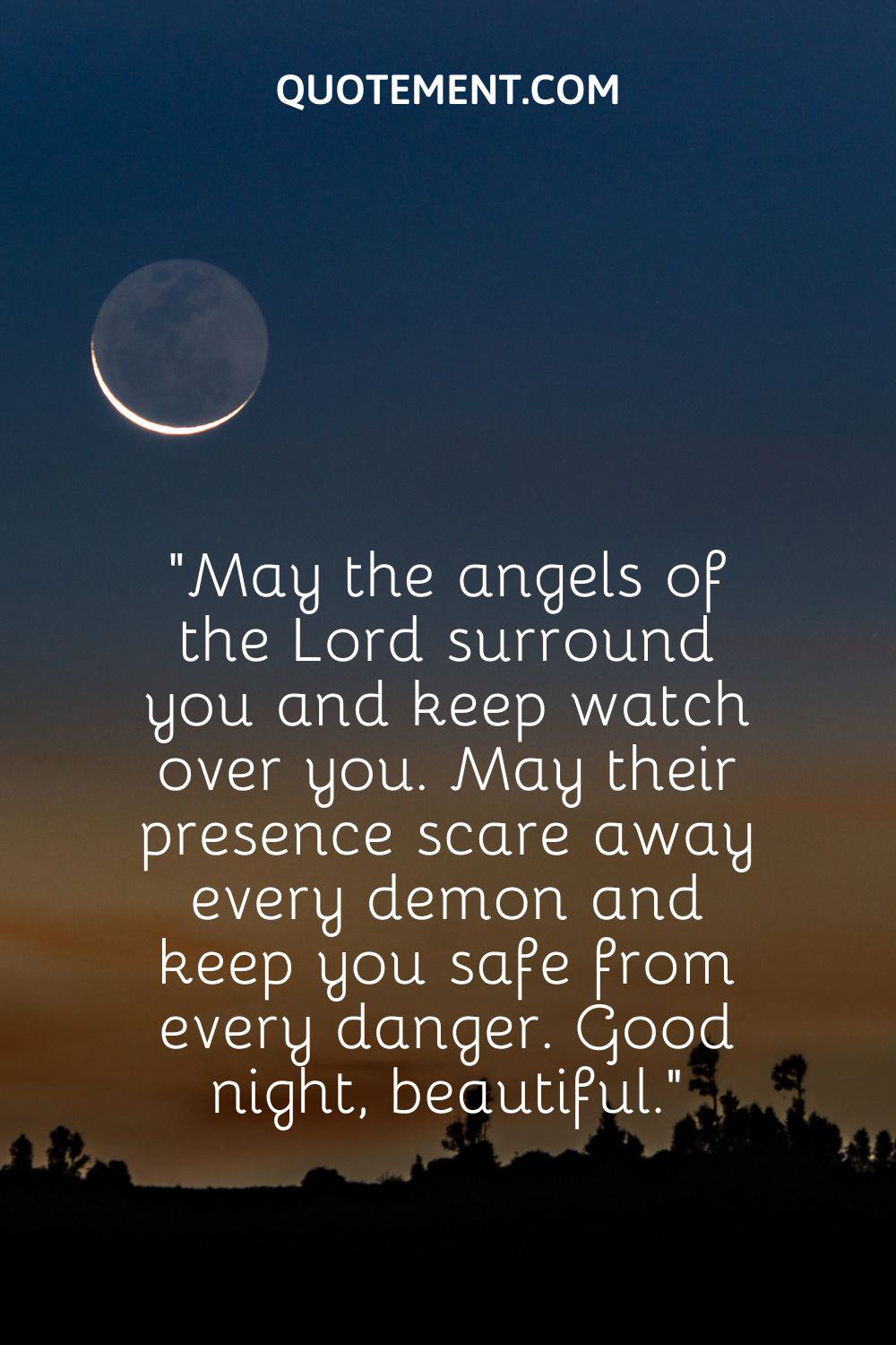 May the angels of the Lord surround you and keep watch over you
