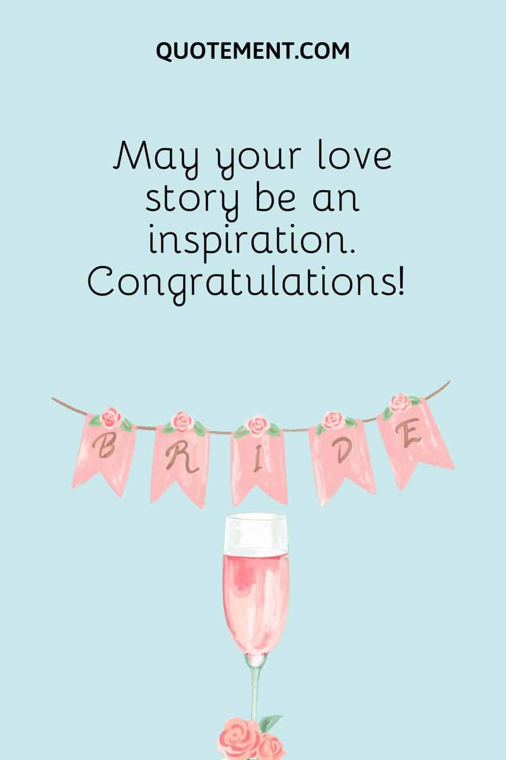 May your love story be an inspiration. Congratulations!