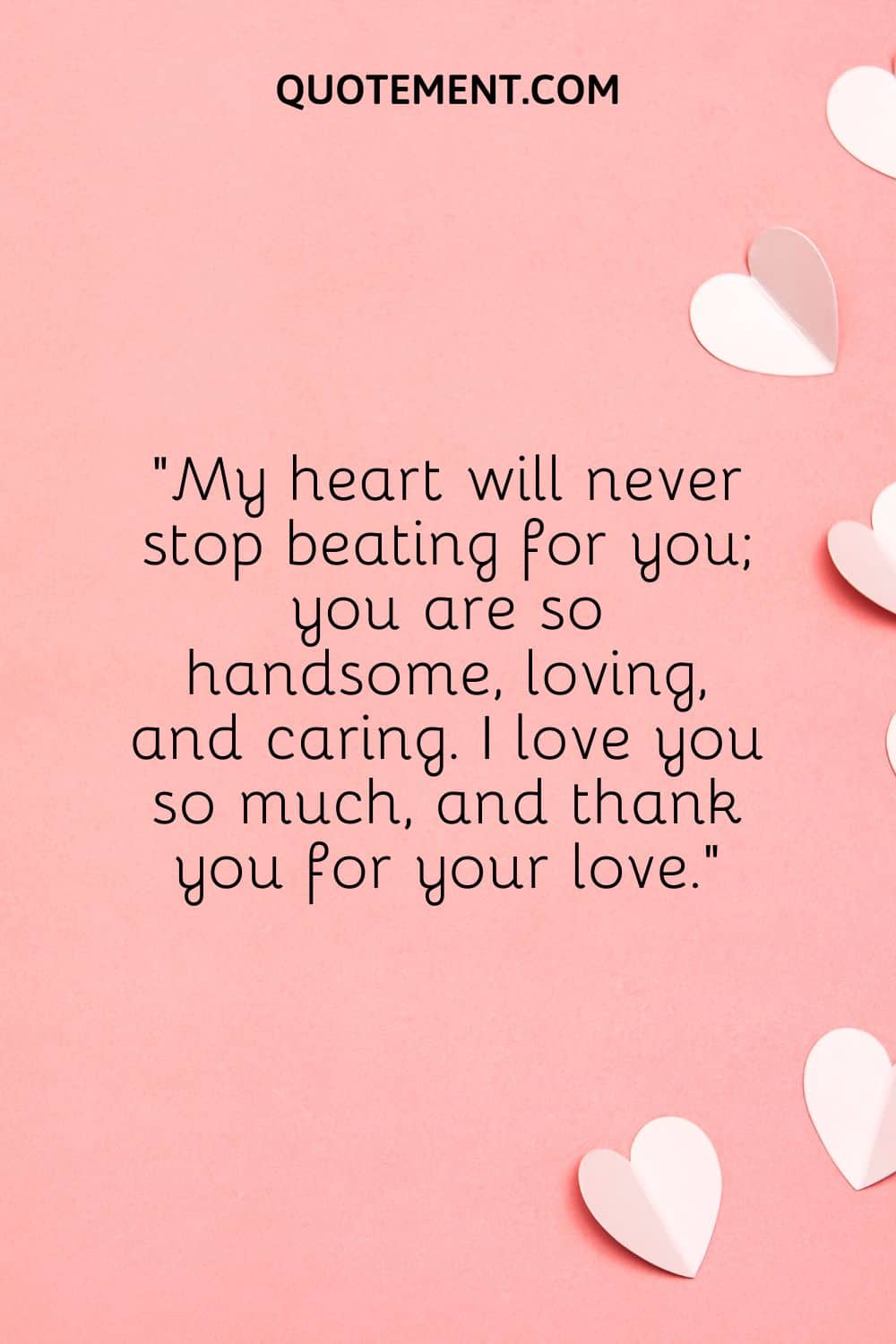 My heart will never stop beating for you