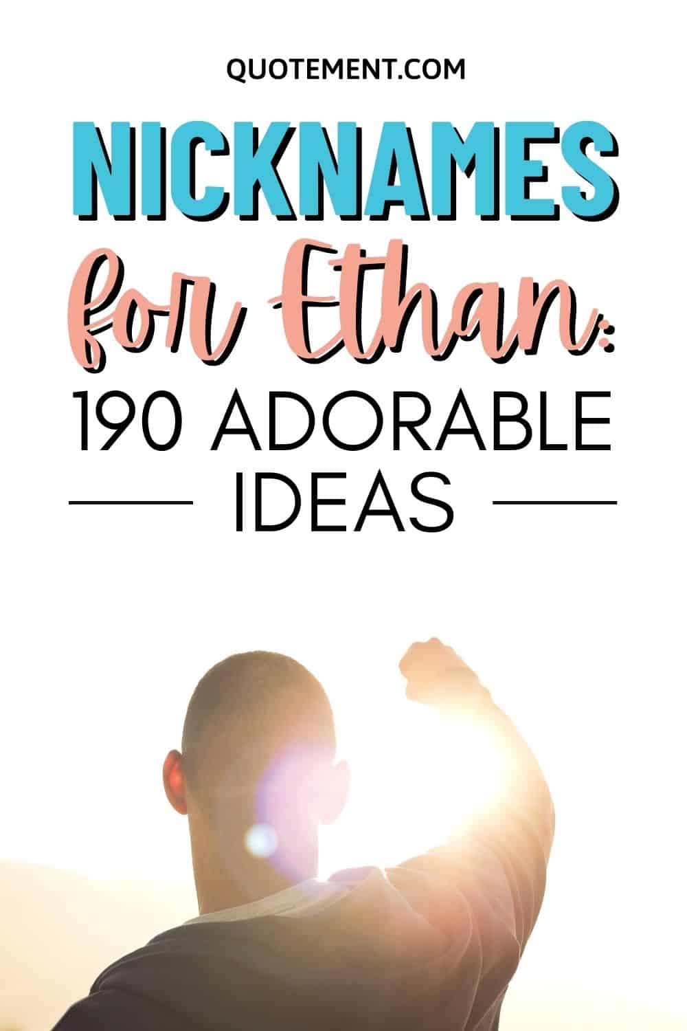 Nicknames For Ethan 190 Cute & Catchy Nickname Ideas