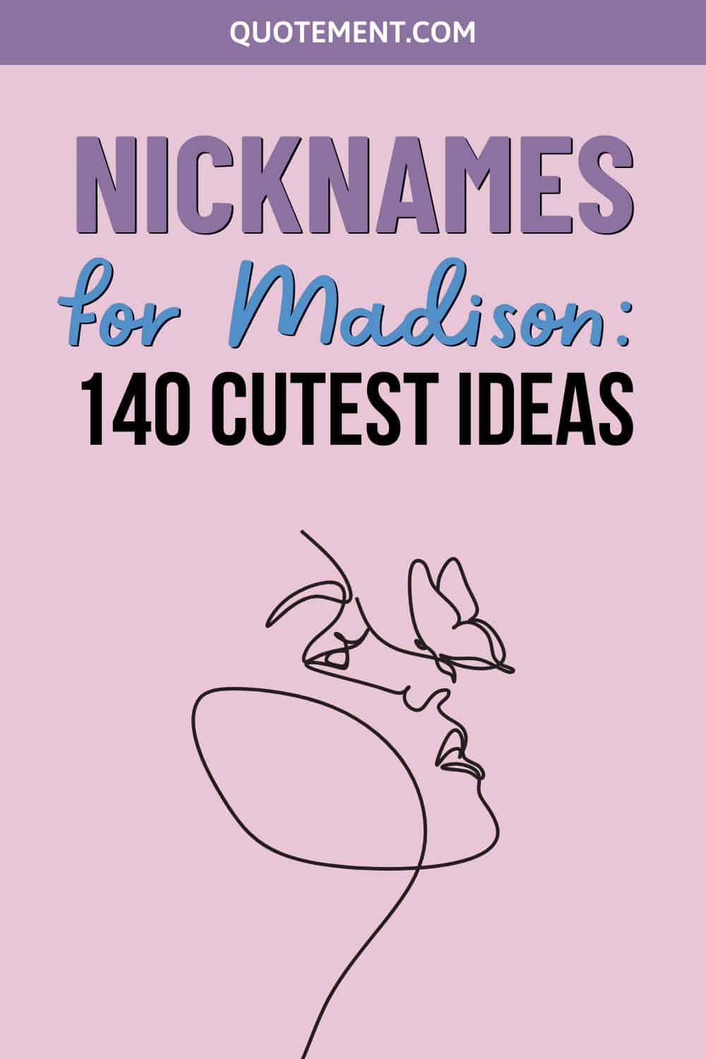 Nicknames For Madison 140 Exquisite Nickname Ideas