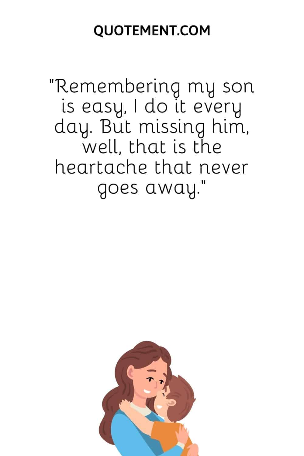 Remembering my son is easy, I do it every day.