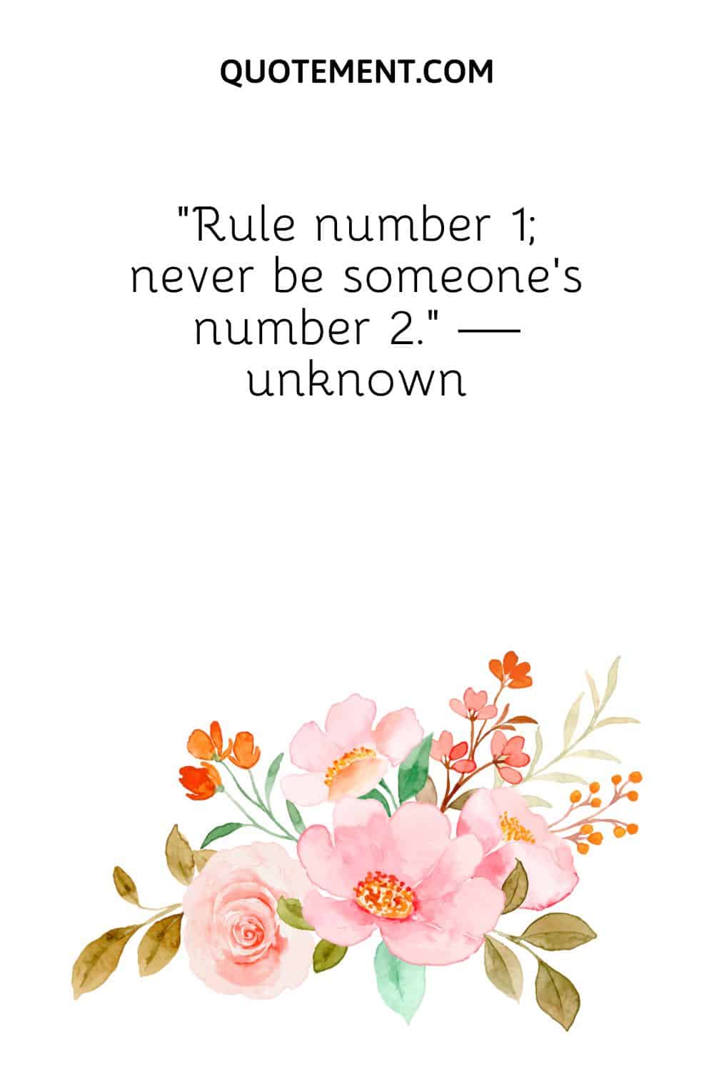 Rule number 1; never be someone’s number 2