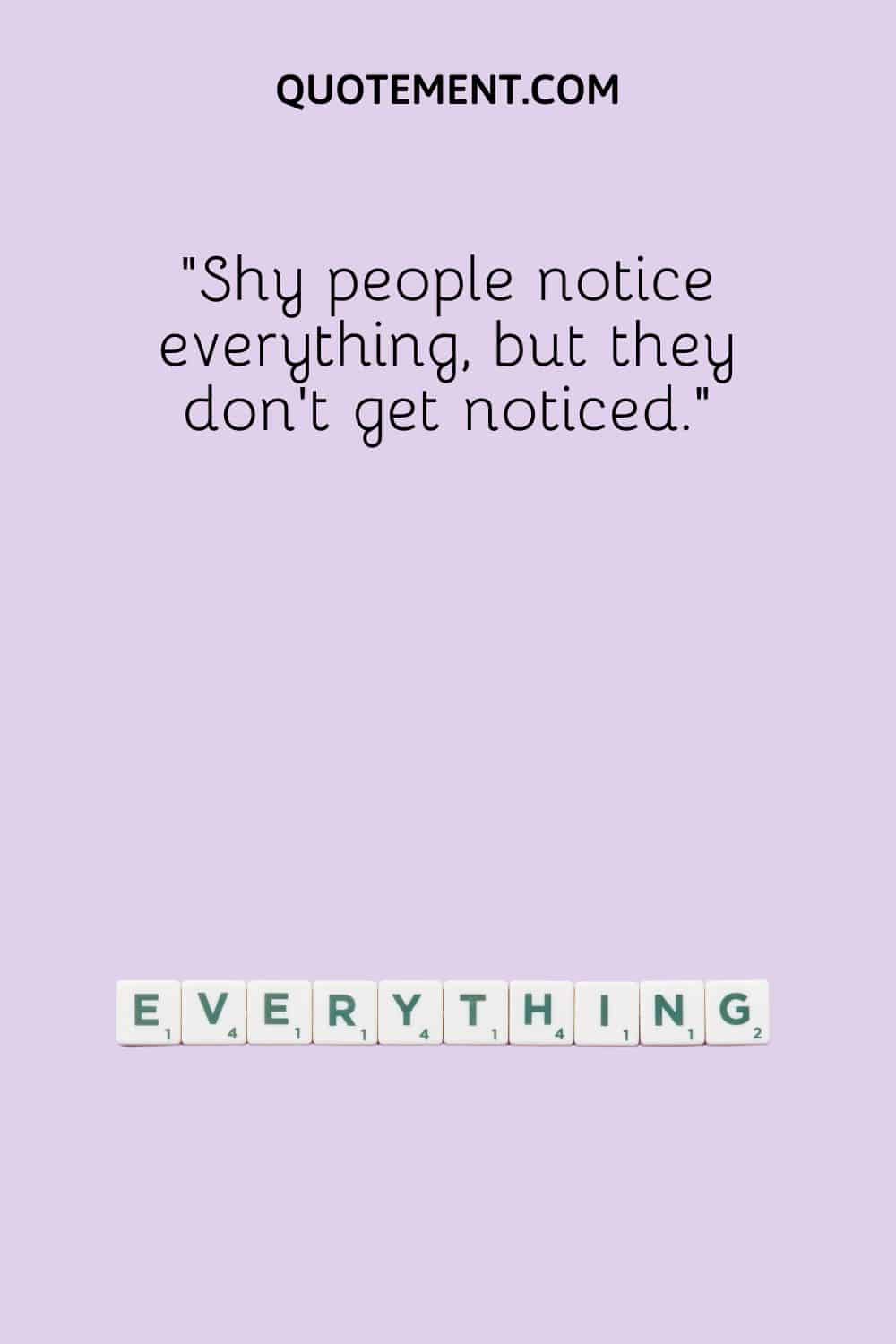 Shy people notice everything, but they don’t get noticed