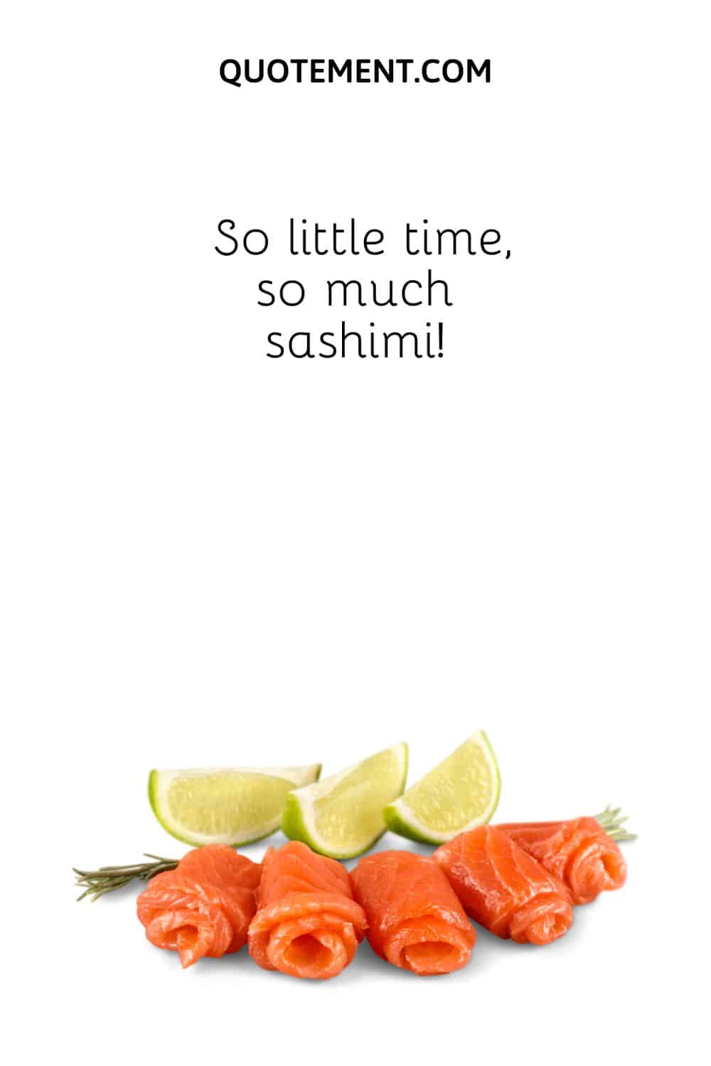 So little time, so much sashimi!