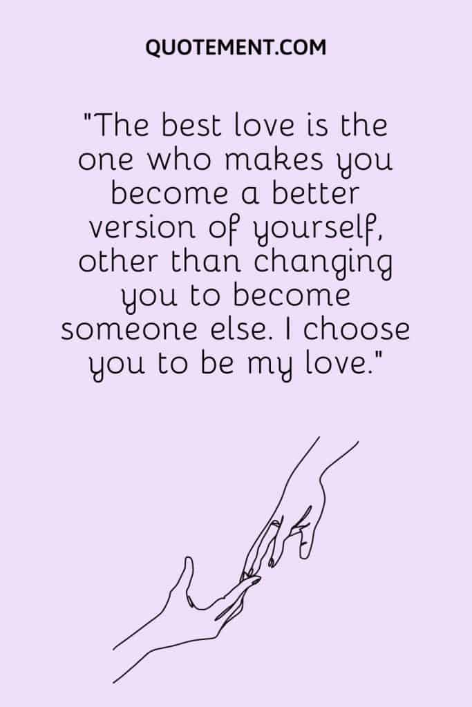 100 Heart Warming I Choose You Quotes For Your Special One