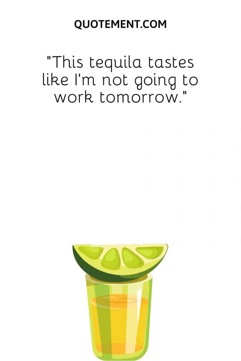 100 Tequila Quotes That Are Absolutely Worth A Shot!