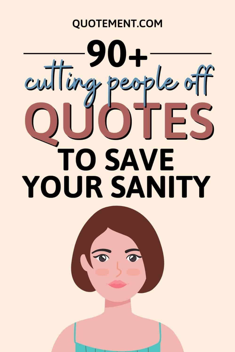 Top 90+ Cutting People Off Quotes To Save Your Sanity