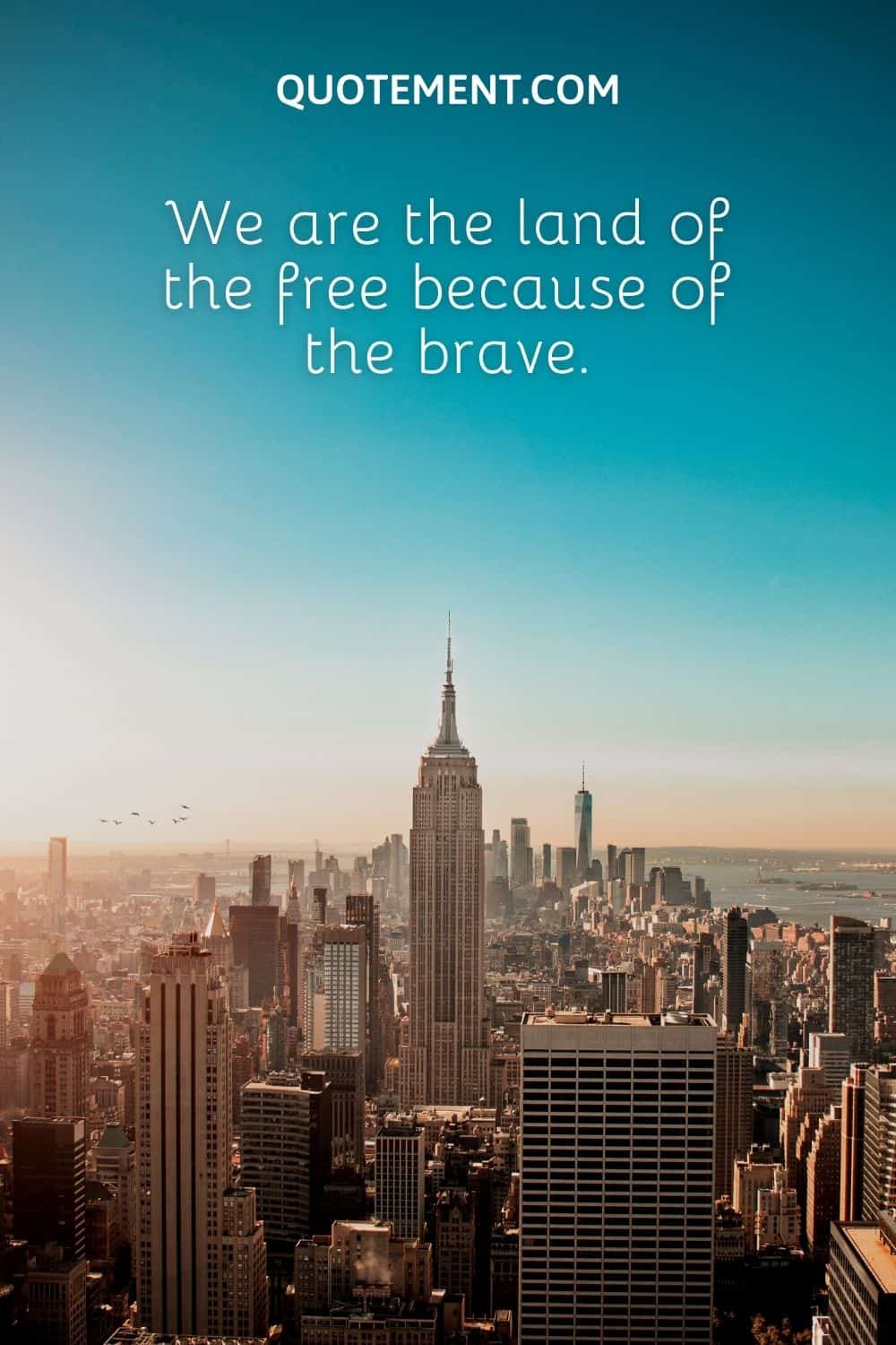 We are the land of the free because of the brave