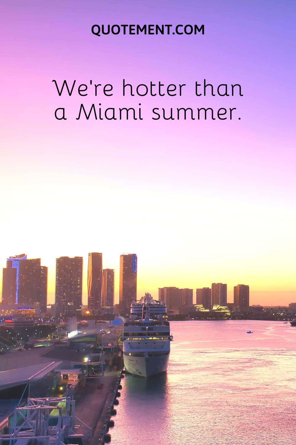 We’re hotter than a Miami summer
