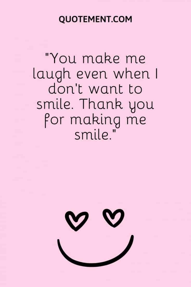 150 Sweet You Make Me Smile Quotes To Spread Joy And Love