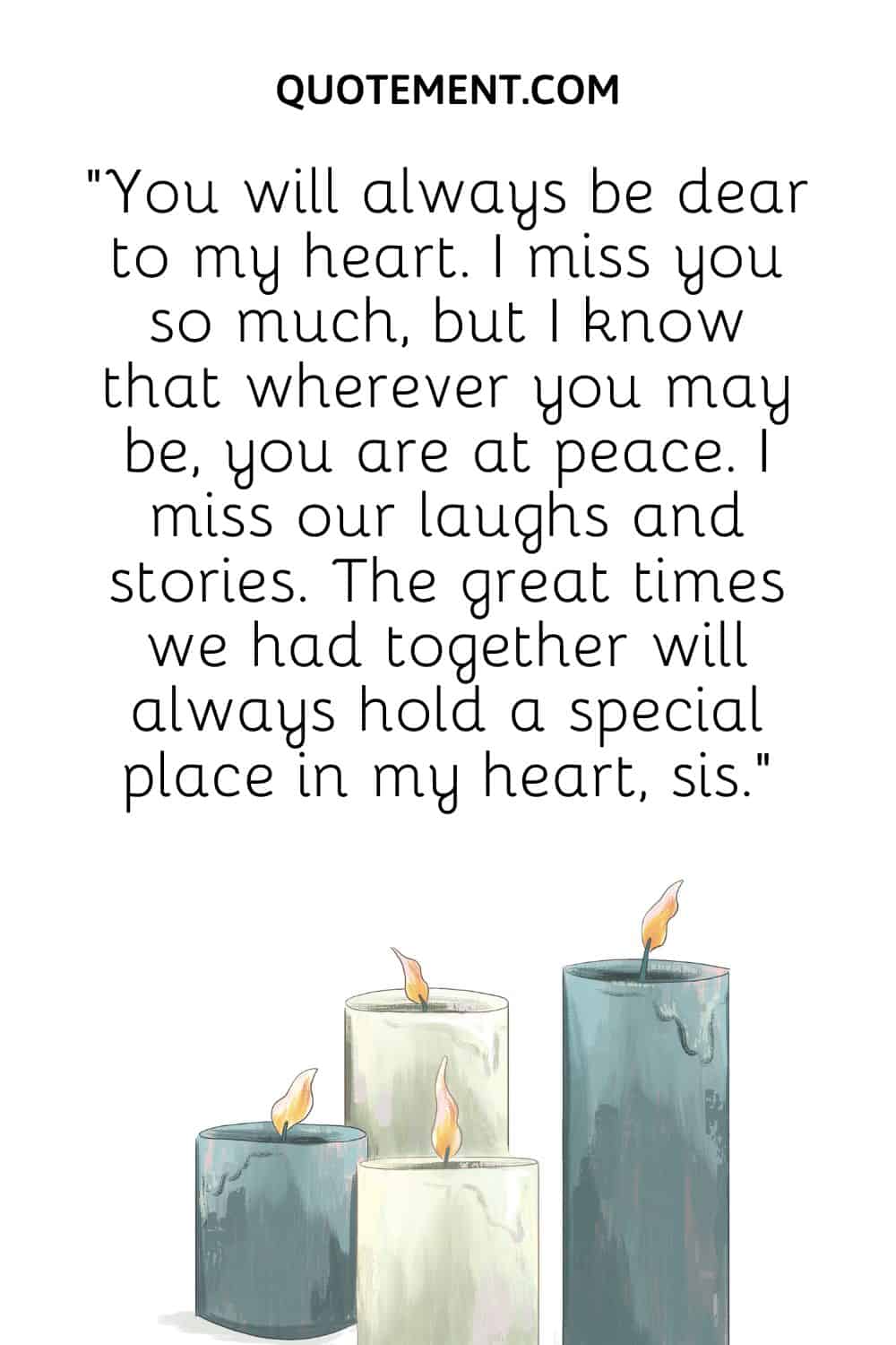 “You will always be dear to my heart. I miss you so much, but I know that wherever you may be, you are at peace.