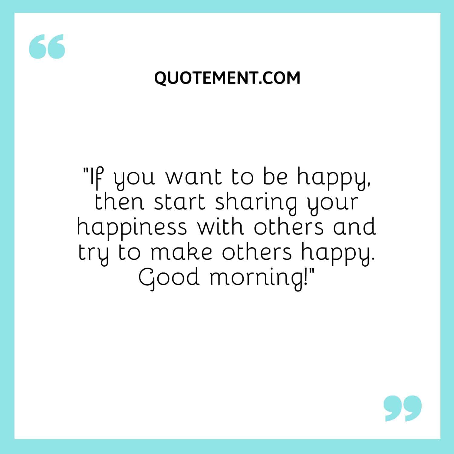 start sharing your happiness with others