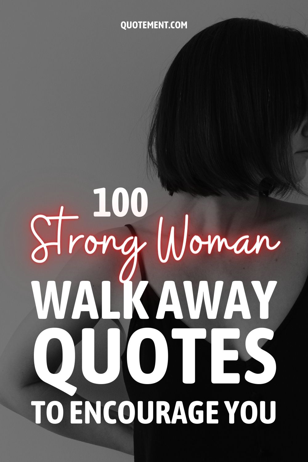 100 Strong Woman Walk Away Quotes To Encourage You 