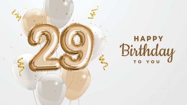 120 frases de feliz 29 cumpleaños para un celebrante de 29 años