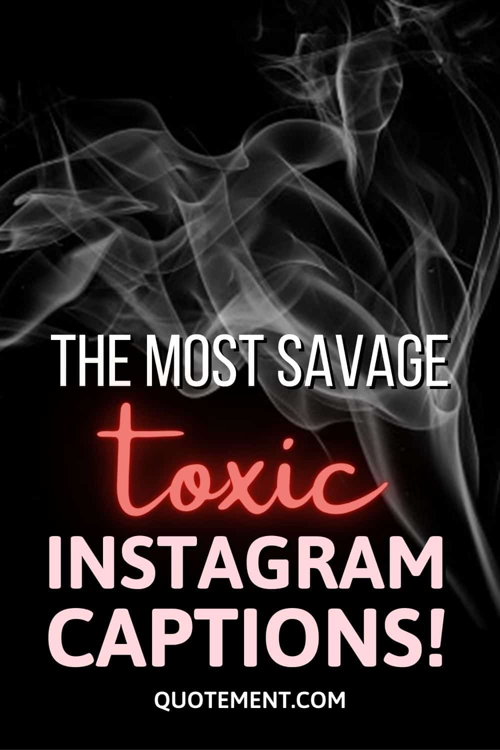 200 Most Toxic Instagram Captions To Show Your Dark Side 