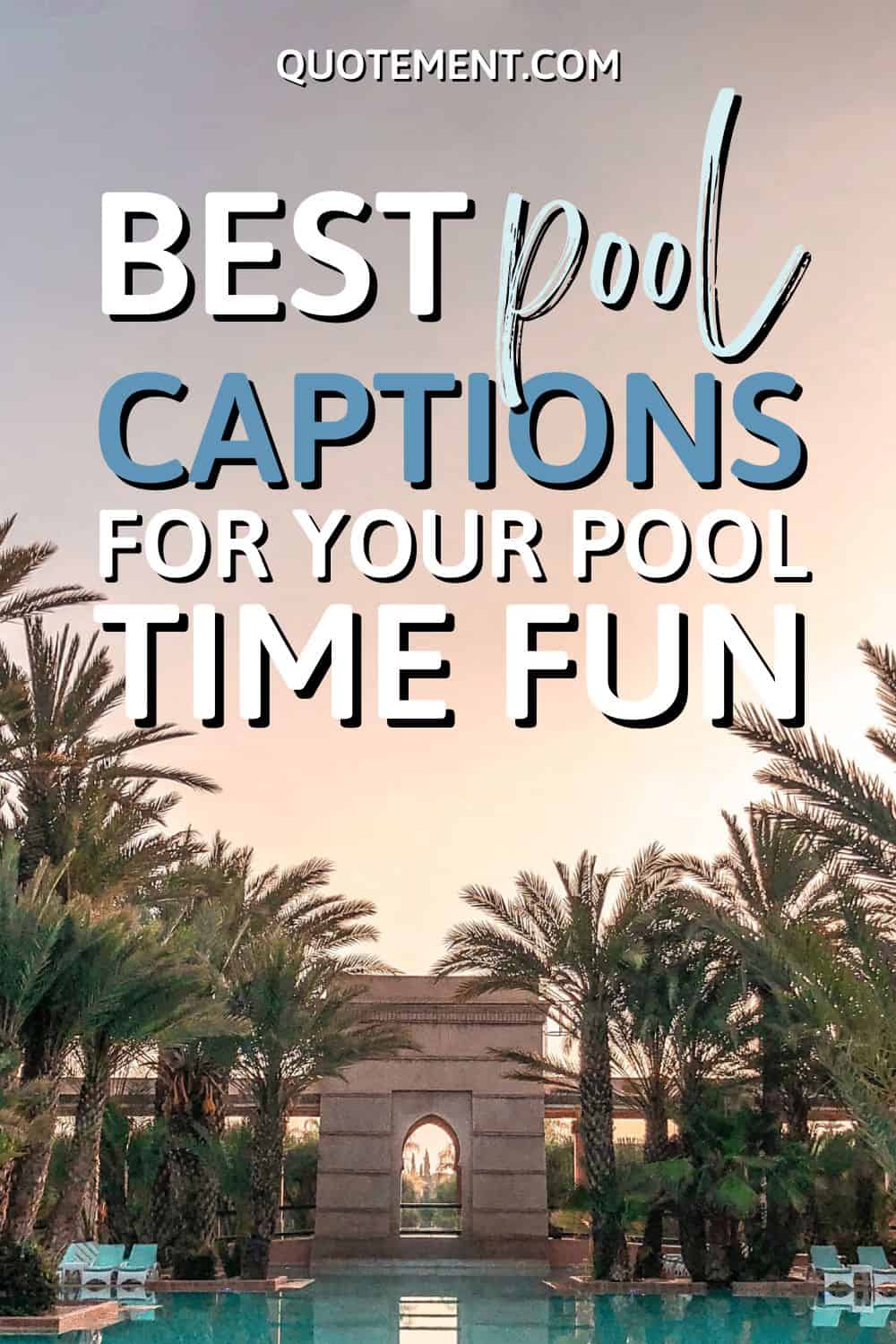 330 Perfect Pool Captions For Your Summer Poolside Pics