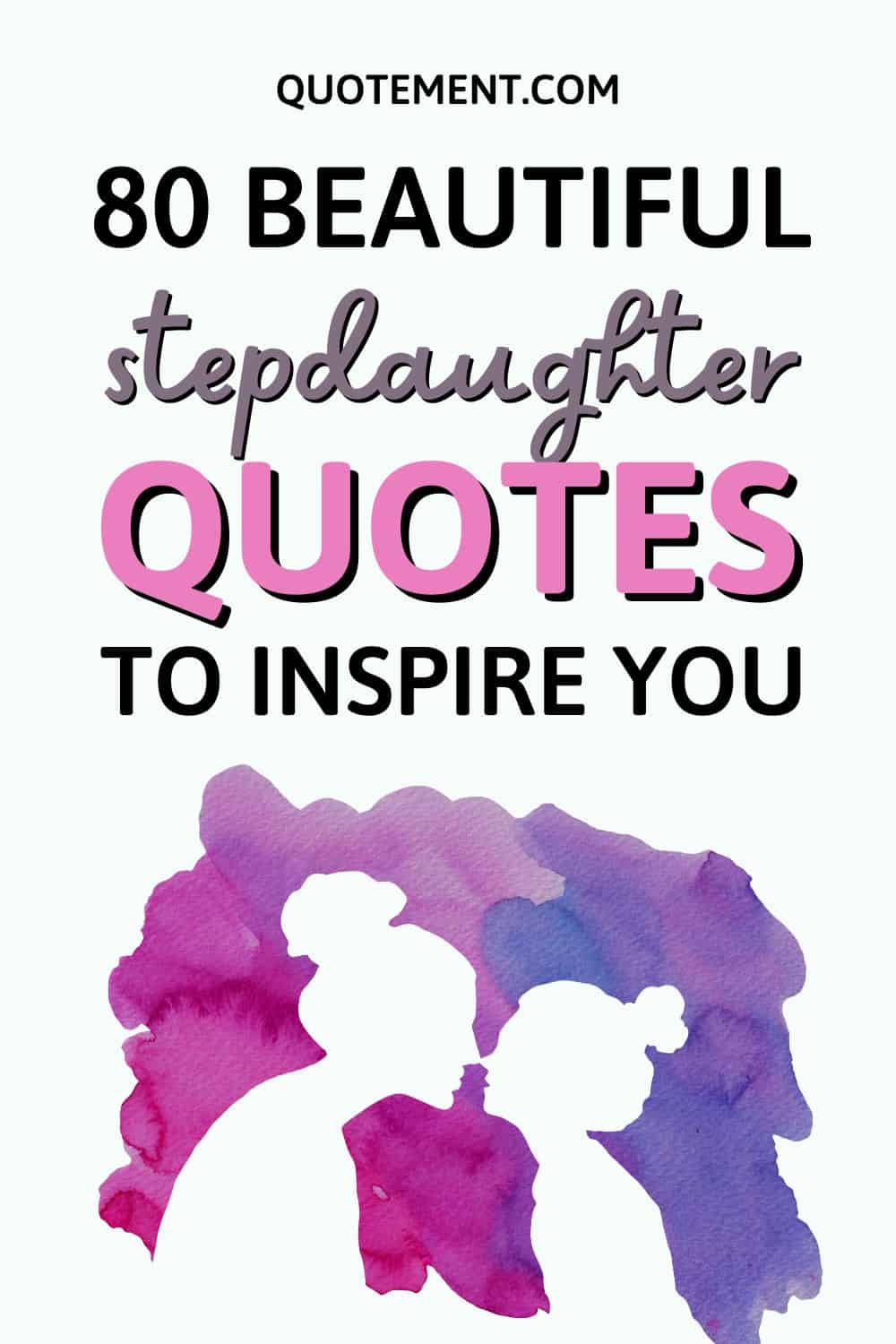 80 Touching Stepdaughter Quotes For Proud Stepparents 