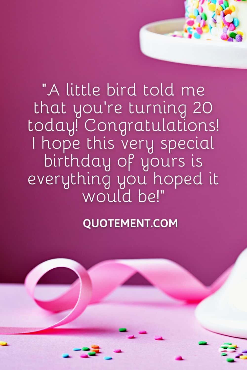 A little bird told me that you’re turning 20 today