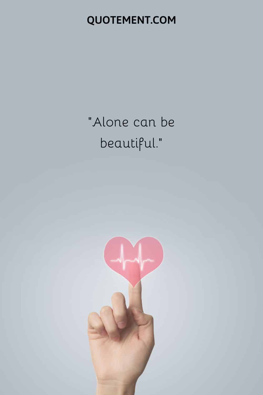 Alone can be beautiful