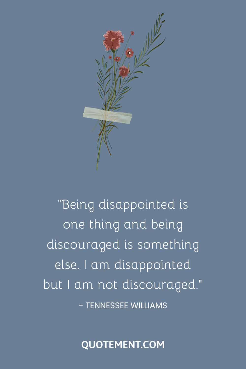 Being disappointed is one thing and being discouraged is something else