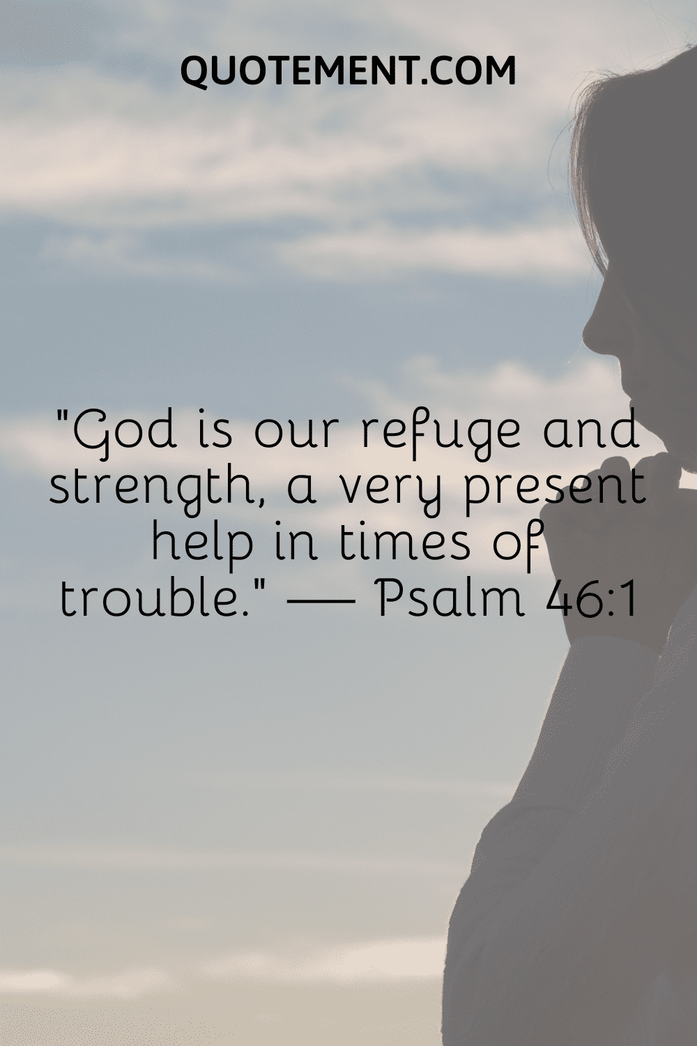 God is our refuge and strength, a very present help in times of trouble.